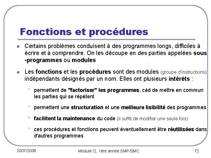 Fonctions et procédures l Certains problèmes conduisent à des programmes longs, difficiles à écrire