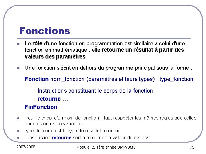 Fonctions l Le rôle d'une fonction en programmation est similaire à celui d'une rôle