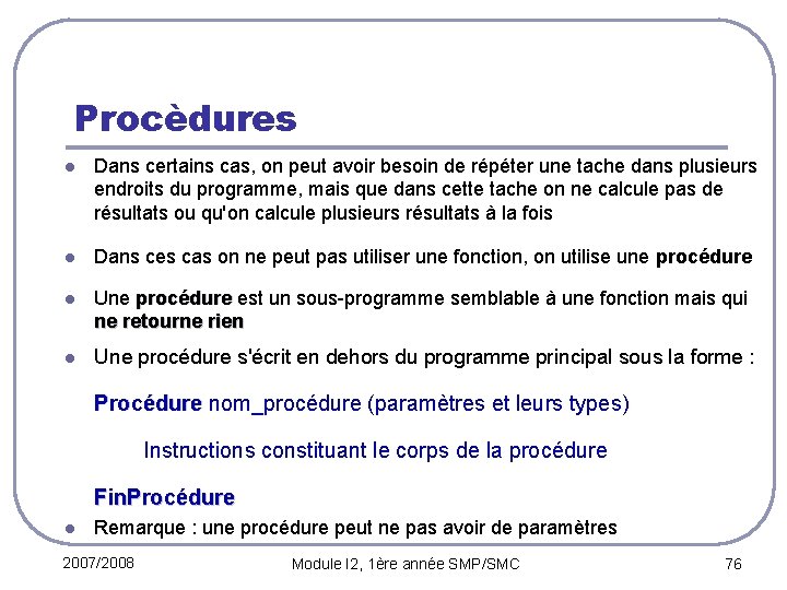 Procèdures l Dans certains cas, on peut avoir besoin de répéter une tache dans