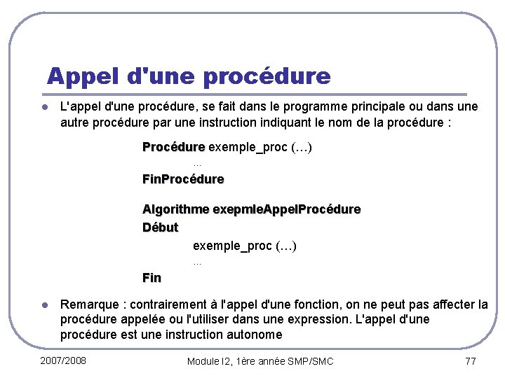 Appel d'une procédure l L'appel d'une procédure, se fait dans le programme principale ou