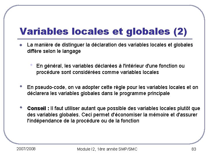 Variables locales et globales (2) l La manière de distinguer la déclaration des variables