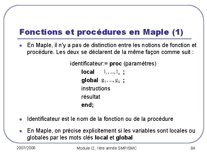 Fonctions et procédures en Maple (1) l En Maple, il n'y a pas de