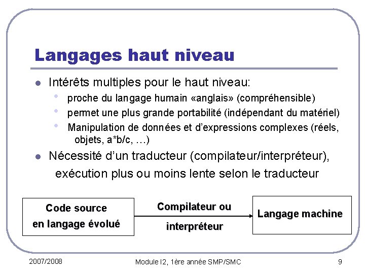 Langages haut niveau l Intérêts multiples pour le haut niveau: • • • proche