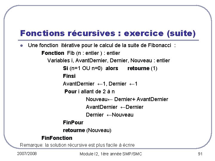 Fonctions récursives : exercice (suite) l Une fonction itérative pour le calcul de la