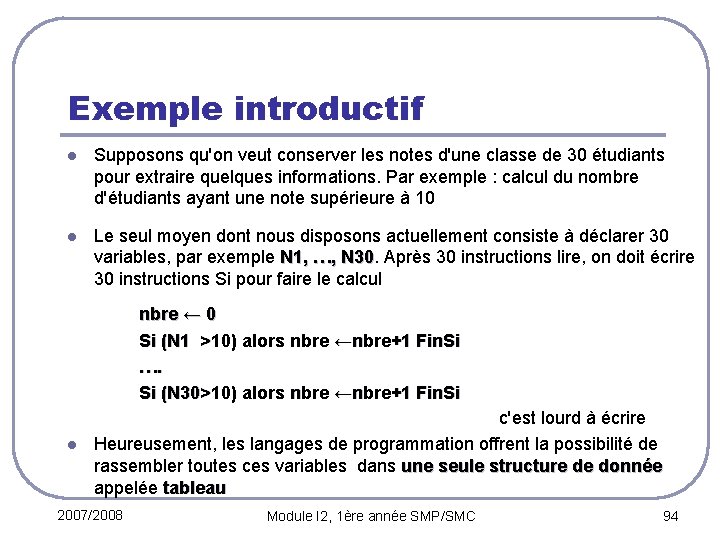 Exemple introductif l Supposons qu'on veut conserver les notes d'une classe de 30 étudiants