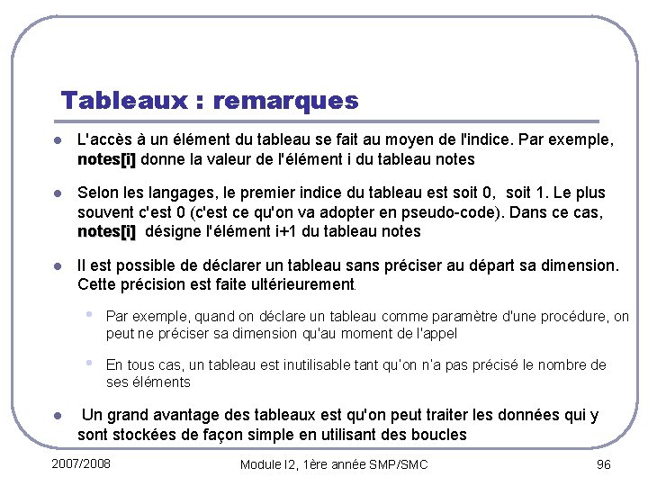 Tableaux : remarques l L'accès à un élément du tableau se fait au moyen