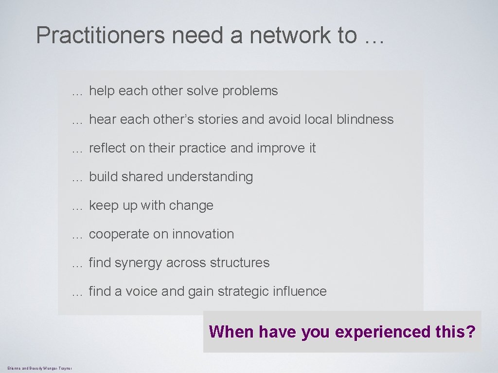 Practitioners need a network to … … help each other solve problems … hear