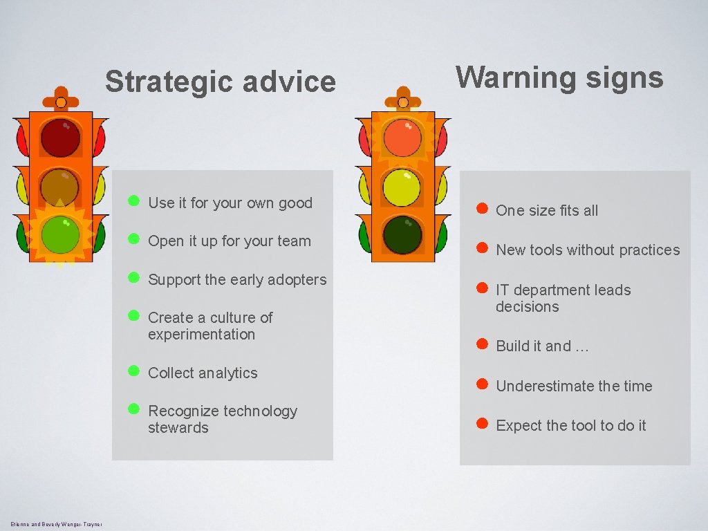 Strategic advice ● Use it for your own good ● Open it up for