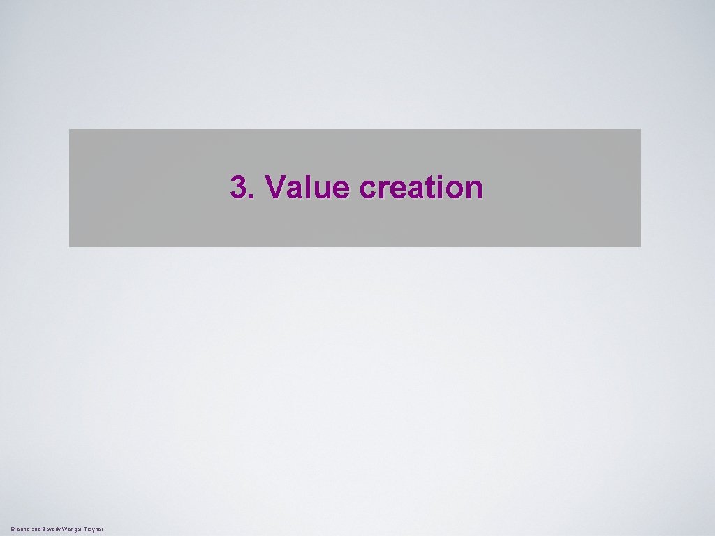 3. Value creation Etienne and Beverly Wenger-Trayner 