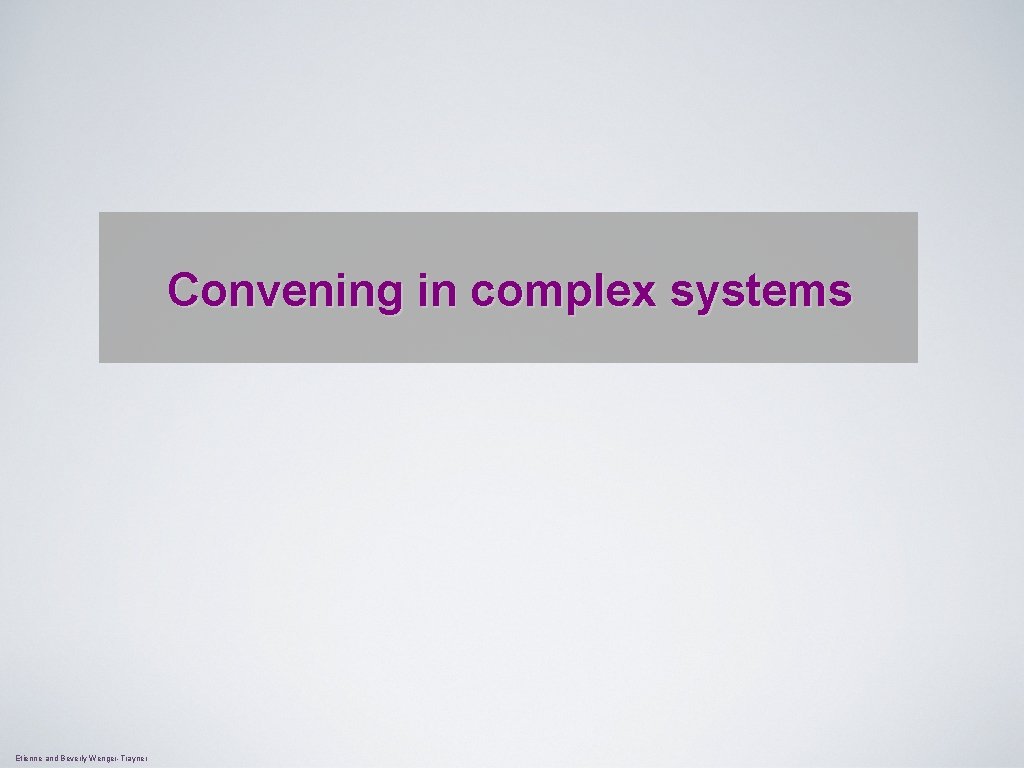 Convening in complex systems Etienne and Beverly Wenger-Trayner 