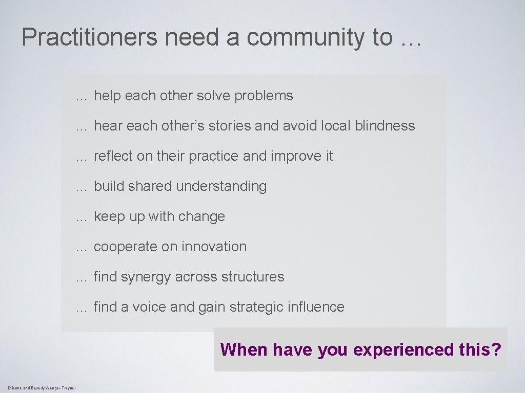 Practitioners need a community to … … help each other solve problems … hear