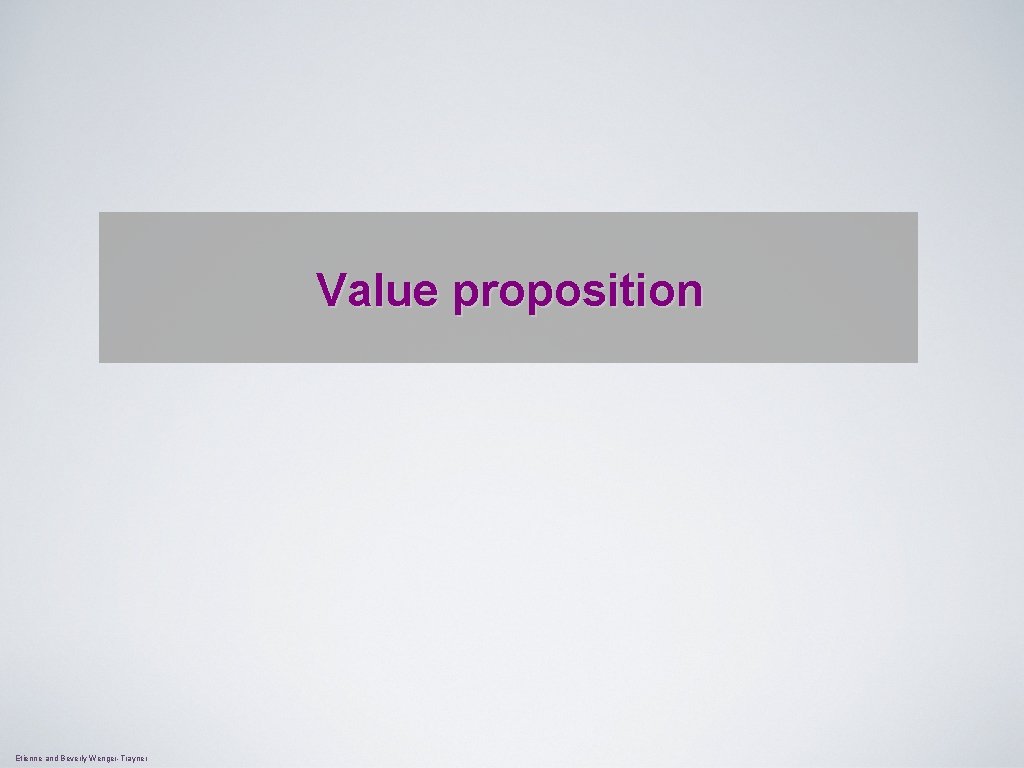 Value proposition Etienne and Beverly Wenger-Trayner 
