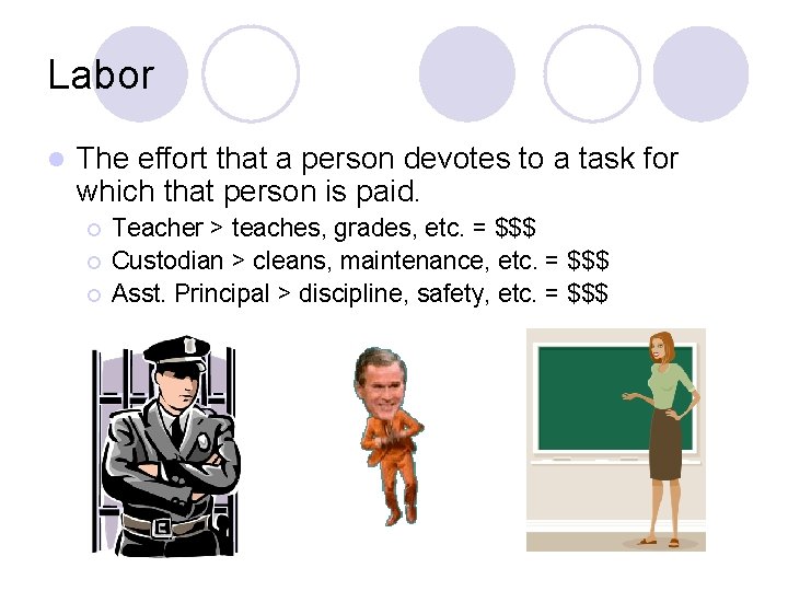 Labor l The effort that a person devotes to a task for which that