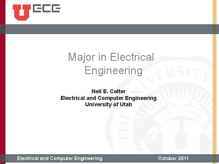  Major in Electrical Engineering Neil E. Cotter Electrical and Computer Engineering University of