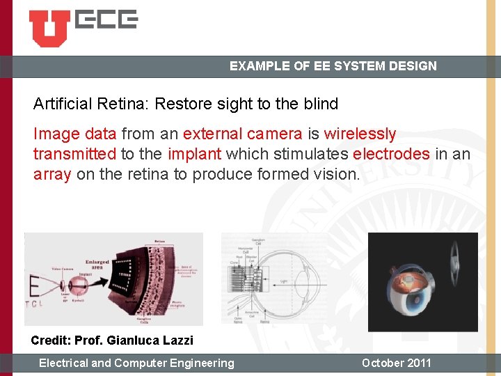 EXAMPLE OF EE SYSTEM DESIGN Artificial Retina: Restore sight to the blind Image data