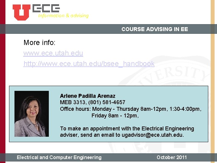 Information & advising COURSE ADVISING IN EE More info: www. ece. utah. edu http: