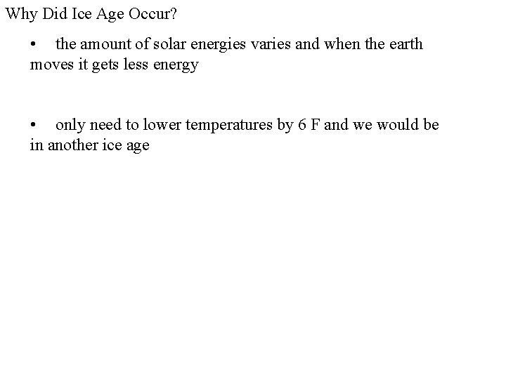 Why Did Ice Age Occur? • the amount of solar energies varies and when