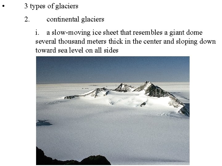  • 3 types of glaciers 2. continental glaciers i. a slow-moving ice sheet