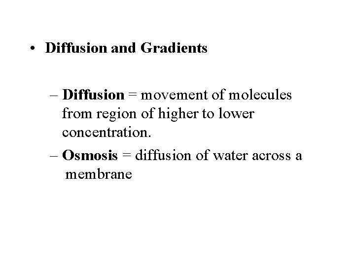  • Diffusion and Gradients – Diffusion = movement of molecules from region of