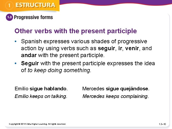 Other verbs with the present participle • Spanish expresses various shades of progressive action