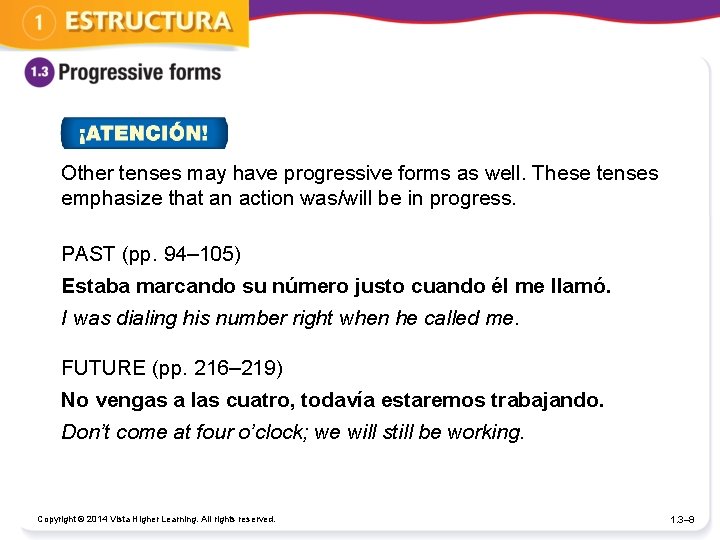 Other tenses may have progressive forms as well. These tenses emphasize that an action