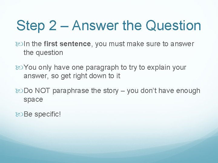 Step 2 – Answer the Question In the first sentence, you must make sure