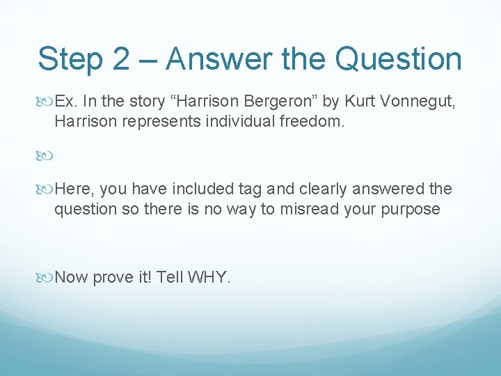 Step 2 – Answer the Question Ex. In the story “Harrison Bergeron” by Kurt