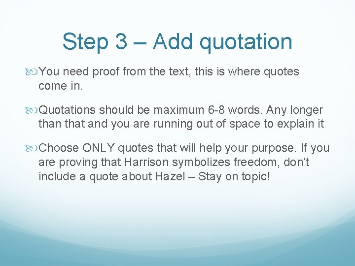 Step 3 – Add quotation You need proof from the text, this is where