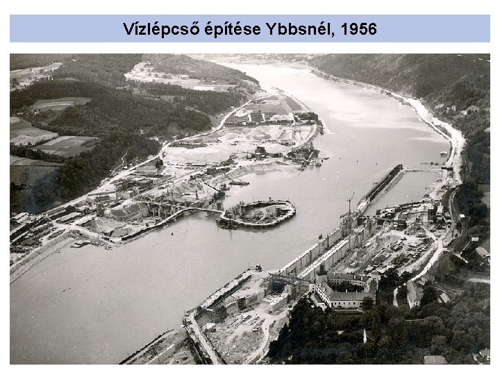 Vízlépcső építése Ybbsnél, 1956 