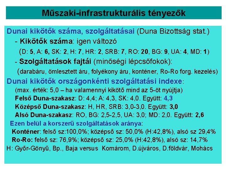 Műszaki-infrastrukturális tényezők Dunai kikötők száma, szolgáltatásai (Duna Bizottság stat. ) - Kikötők száma: igen