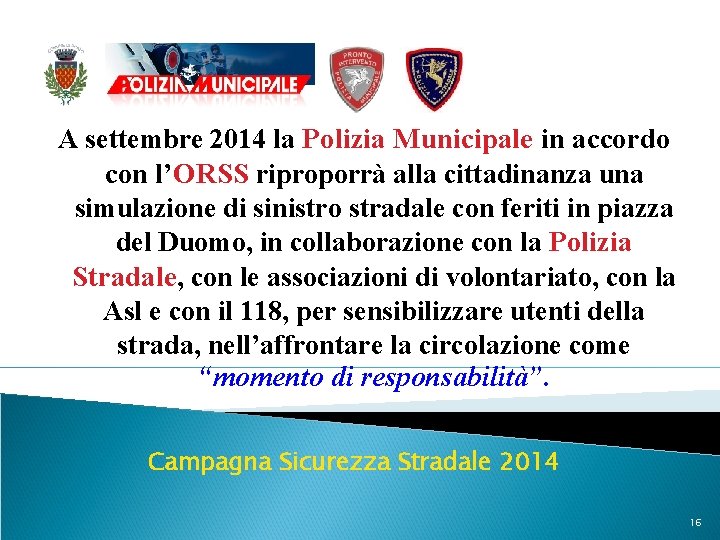 A settembre 2014 la Polizia Municipale in accordo con l’ORSS riproporrà alla cittadinanza una