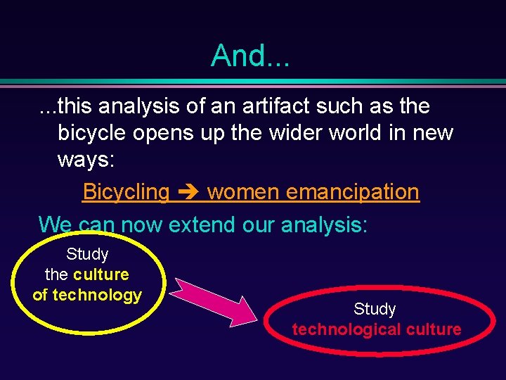 And. . . this analysis of an artifact such as the bicycle opens up