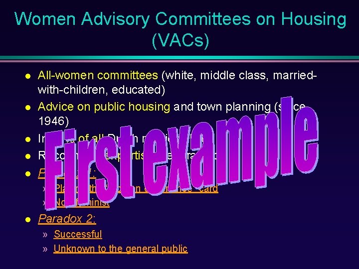 Women Advisory Committees on Housing (VACs) All-women committees (white, middle class, marriedwith-children, educated) Advice