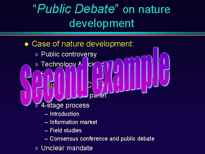 “Public Debate” on nature development Case of nature development: » Public controversy » Technology