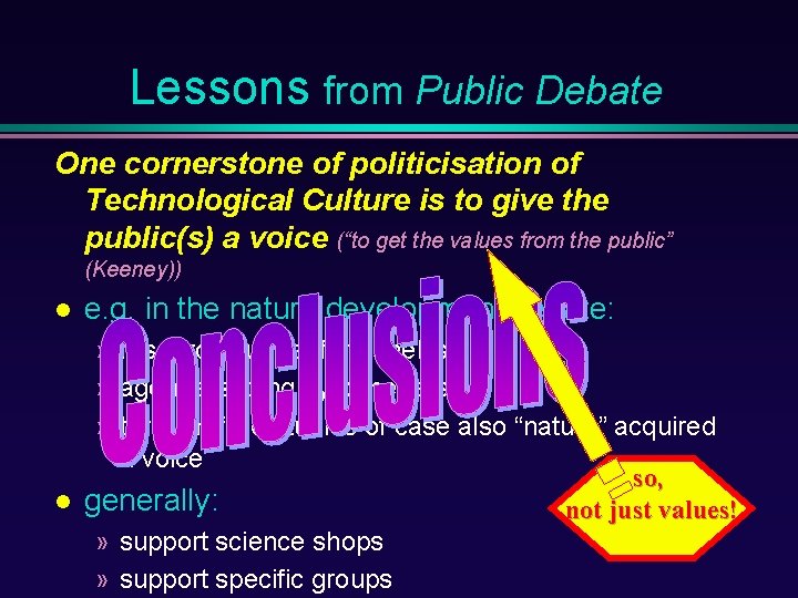 Lessons from Public Debate One cornerstone of politicisation of Technological Culture is to give
