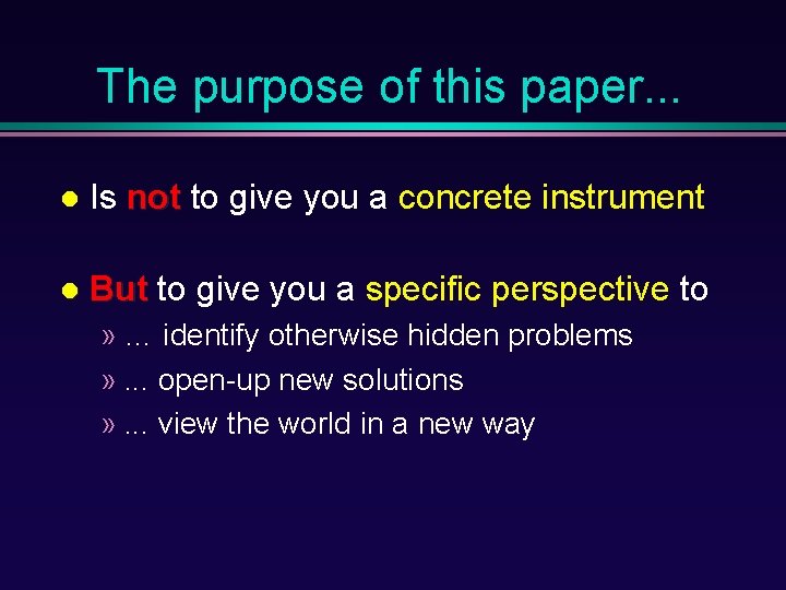 The purpose of this paper. . . Is not to give you a concrete