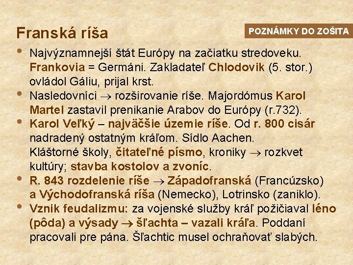 Franská ríša • • • POZNÁMKY DO ZOŠITA Najvýznamnejší štát Európy na začiatku stredoveku.