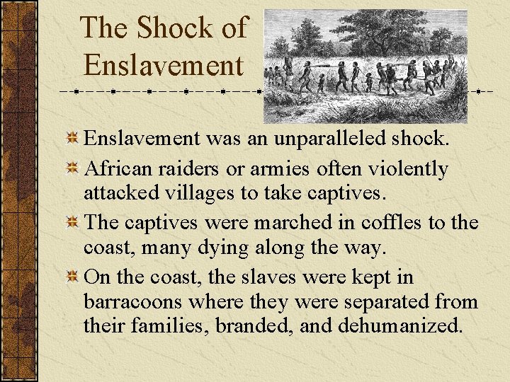 The Shock of Enslavement was an unparalleled shock. African raiders or armies often violently