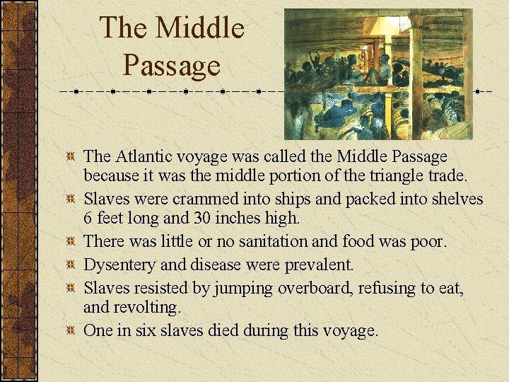 The Middle Passage The Atlantic voyage was called the Middle Passage because it was