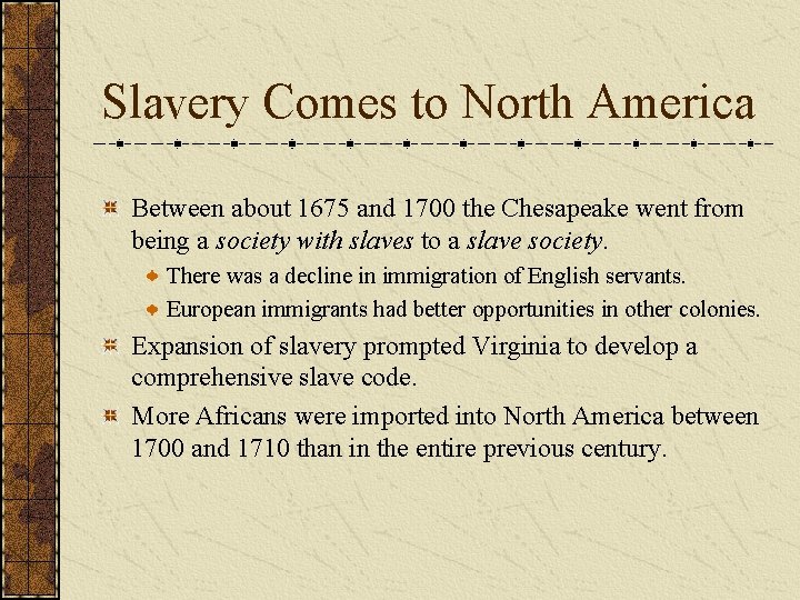 Slavery Comes to North America Between about 1675 and 1700 the Chesapeake went from