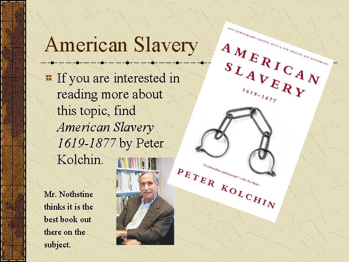 American Slavery If you are interested in reading more about this topic, find American