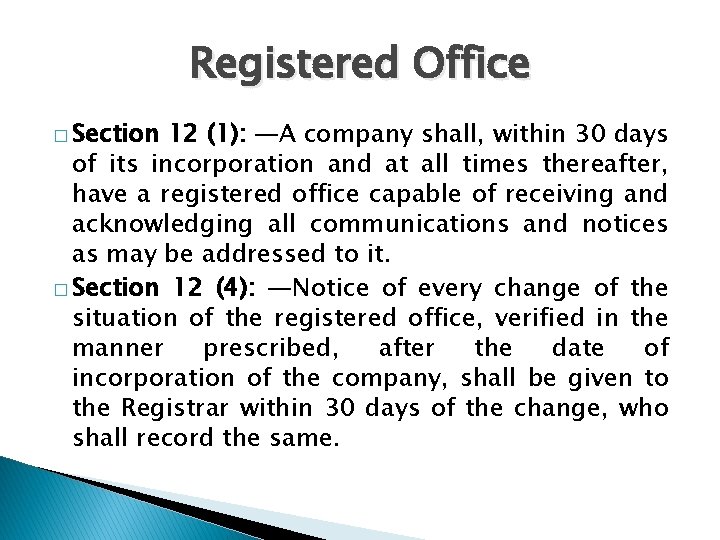 Registered Office � Section 12 (1): ―A company shall, within 30 days of its