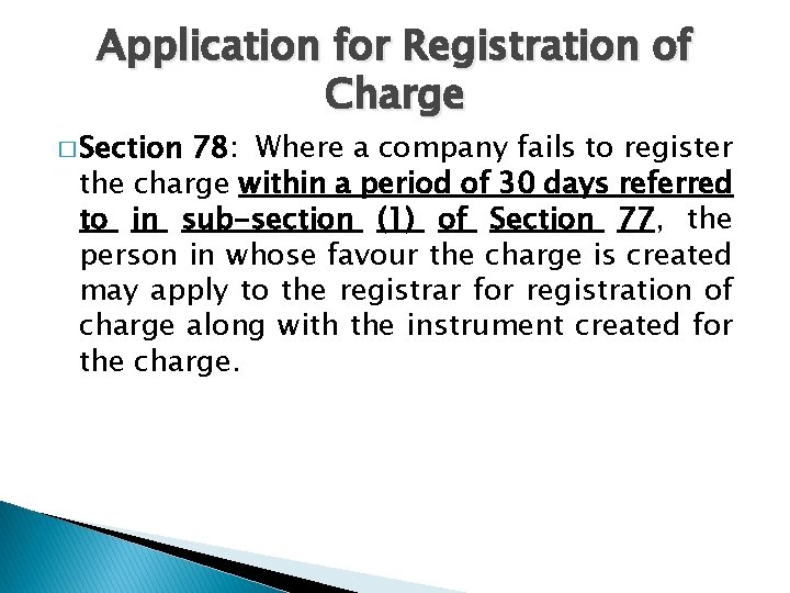Application for Registration of Charge � Section 78: Where a company fails to register