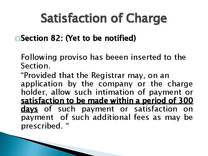 Satisfaction of Charge � Section 82: (Yet to be notified) Following proviso has beeen