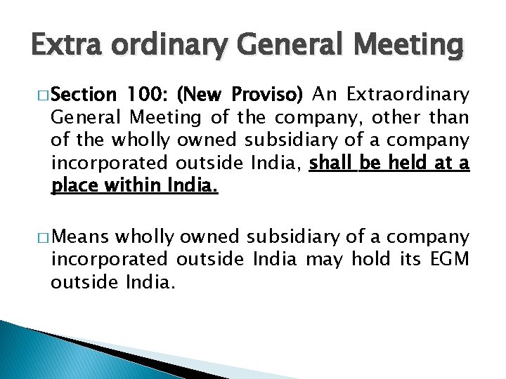 Extra ordinary General Meeting � Section 100: (New Proviso) An Extraordinary General Meeting of