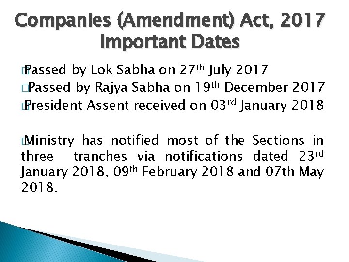 Companies (Amendment) Act, 2017 Important Dates � Passed by Lok Sabha on 27 th