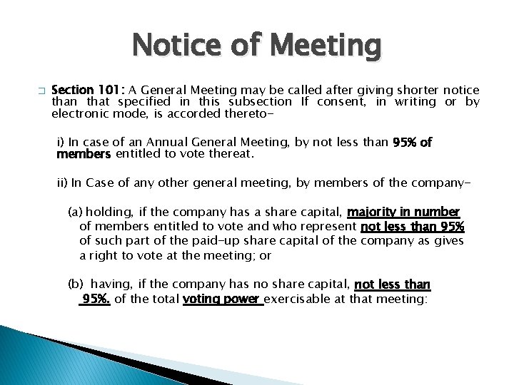 Notice of Meeting � Section 101: A General Meeting may be called after giving