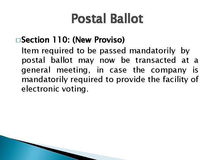 Postal Ballot � Section 110: (New Proviso) Item required to be passed mandatorily by