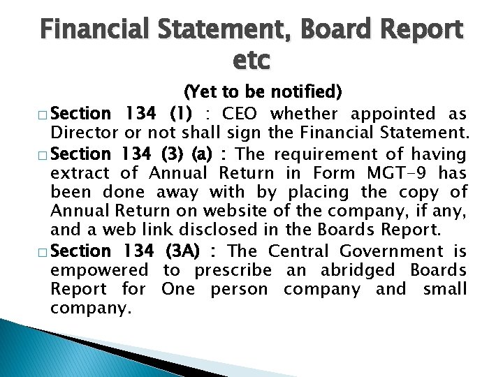 Financial Statement, Board Report etc (Yet to be notified) � Section 134 (1) :