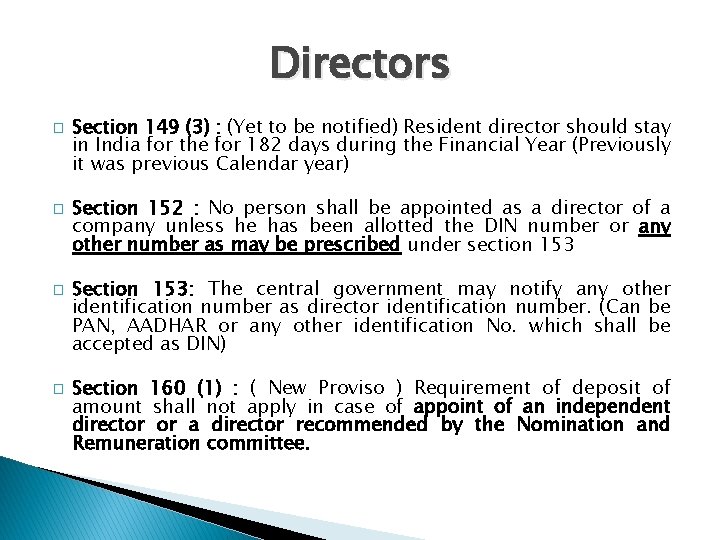 Directors � � Section 149 (3) : (Yet to be notified) Resident director should